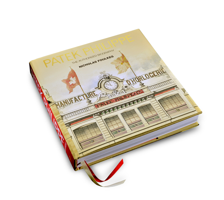 Patek Philippe: The Authorized Biography by Nicholas Foulkes